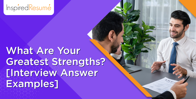 What Are Your Greatest Strengths? [Interview Answer Examples]