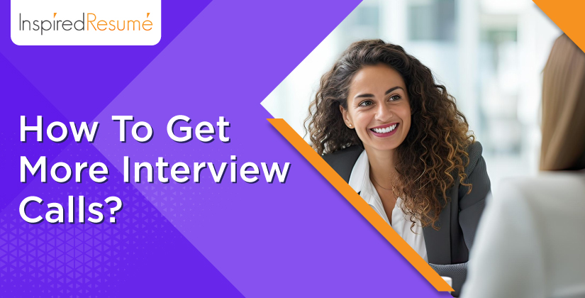 How to Get More Interview Calls: 9 Strategies To Stand Out