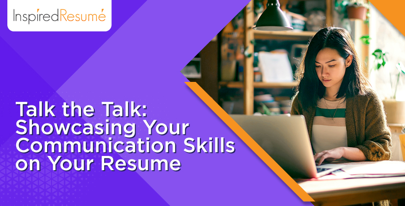 Talk the Talk: Showcasing Your Communication Skills on Your Resume