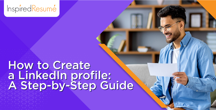 How to Create a LinkedIn Profile: A Step-by-Step Guide